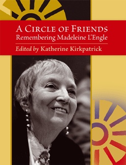 cover of A Circle of Friends: Remembering Madeleine L'Engle